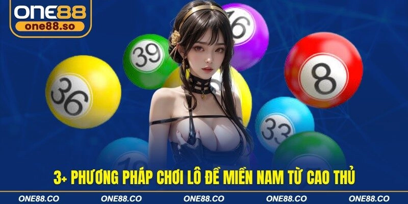 3+ phương pháp chơi lô đề miền Nam từ cao thủ
