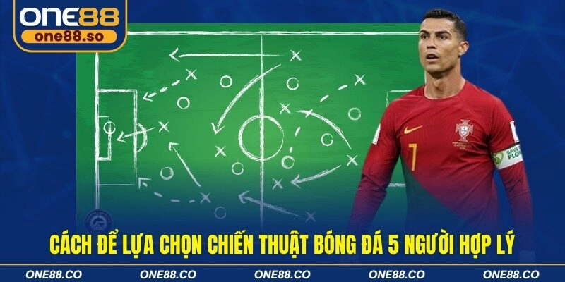 Cách để lựa chọn chiến thuật bóng đá 5 người hợp lý