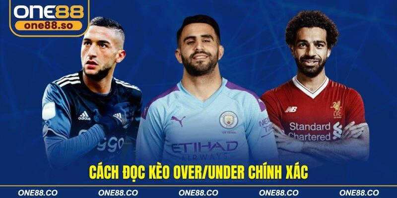 Cách đọc kèo over/under chính xác