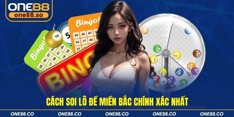 Cách soi lô đề miền Bắc chính xác nhất