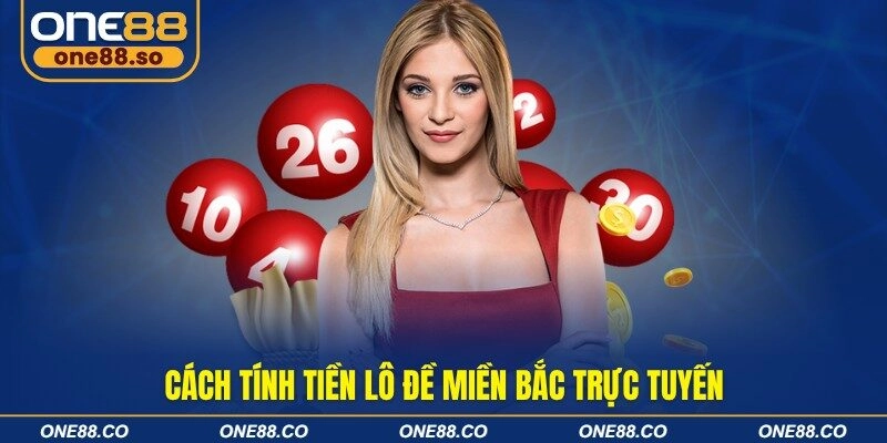 Cách tính tiền lô đề miền Bắc trực tuyến