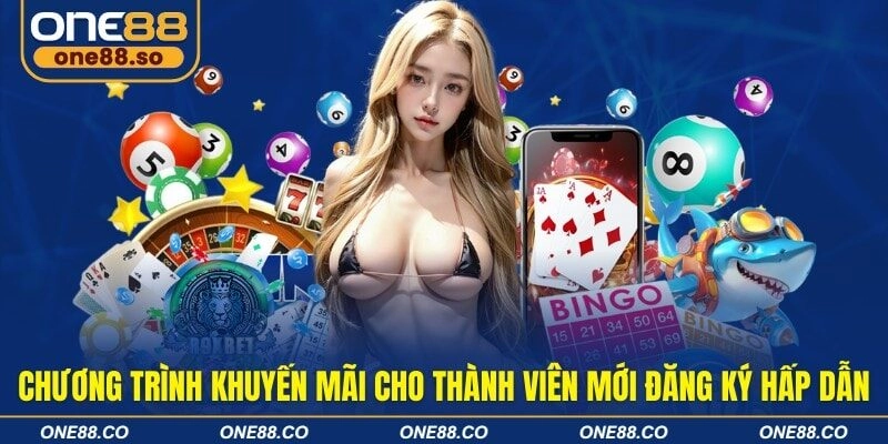 Chương trình khuyến mãi cho thành viên mới đăng ký hấp dẫn