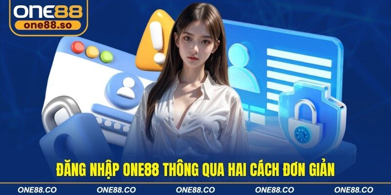 Đăng nhập ONE88 thông qua hai cách đơn giản