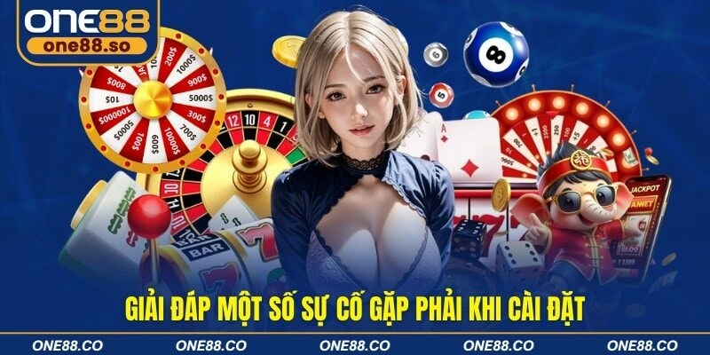 Giải đáp một số sự cố gặp phải khi cài đặt