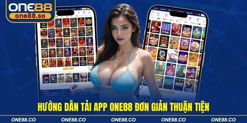 Hướng dẫn tải app ONE88 đơn giản thuận tiện