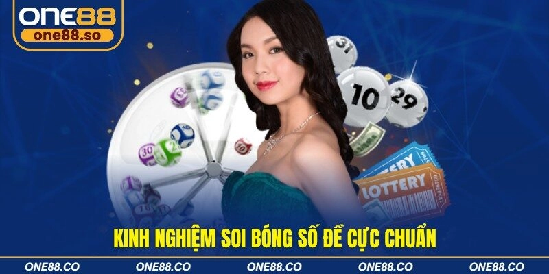 Kinh nghiệm soi bóng số đề cực chuẩn
