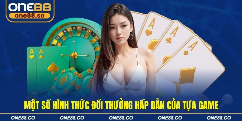 Một số hình thức đổi thưởng hấp dẫn của tựa game