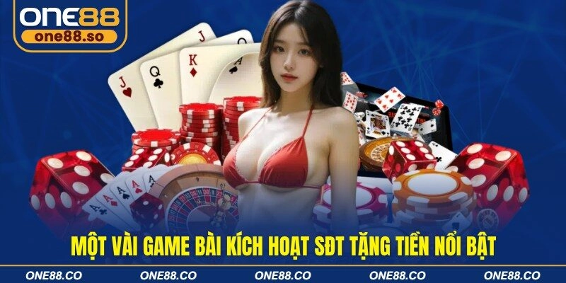 Một vài game bài kích hoạt SĐT tặng tiền nổi bật