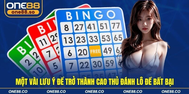 Một vài lưu ý để trở thành cao thủ đánh lô đề bất bại