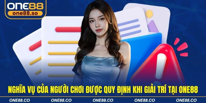 Nghĩa vụ của người chơi được quy định khi giải trí tại ONE88