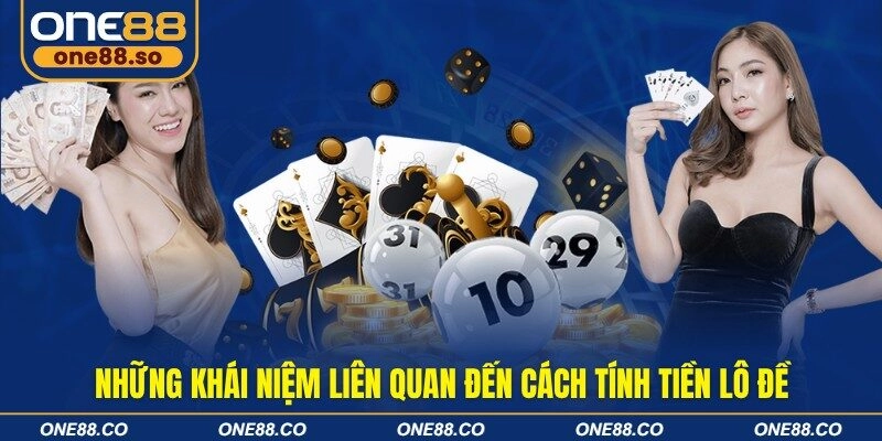 Những khái niệm liên quan đến cách tính tiền lô đề