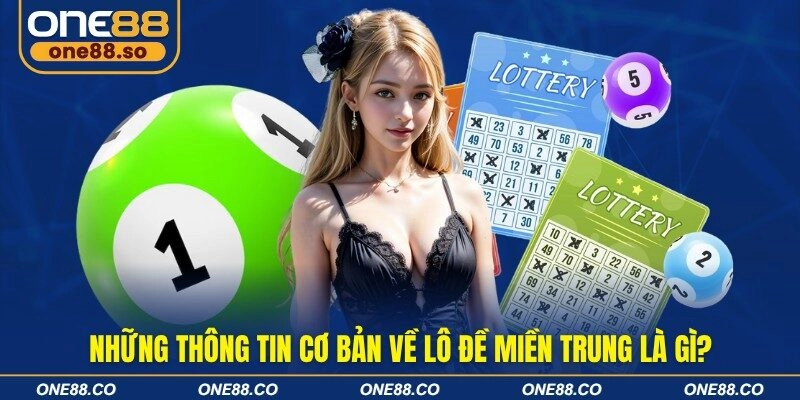 Những thông tin cơ bản về lô đề miền Trung là gì?