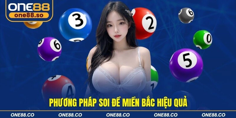 Phương pháp soi đề miền Bắc hiệu quả