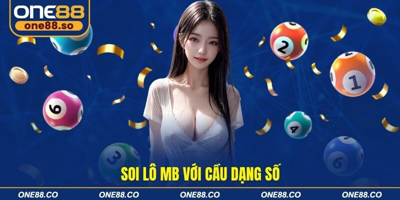 Soi lô MB với cầu dạng số