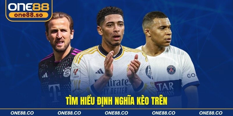 Tìm hiểu định nghĩa kèo trên