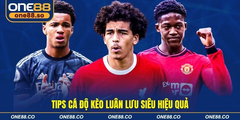 Tips cá độ kèo luân lưu siêu hiệu quả