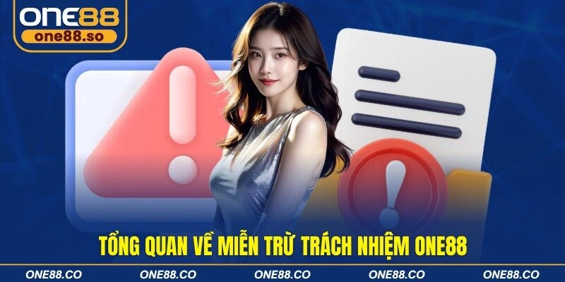 Tổng quan về miễn trừ trách nhiệm ONE88